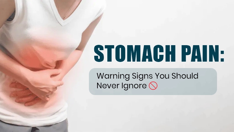 Stomach Pain: Warning Signs You Should Never Ignore Service